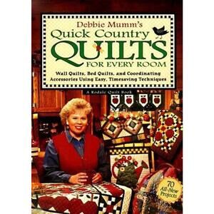 Debbie Mumm's Quick Country Quilts for Every Room: Wall Quilts, Bed Quilts,